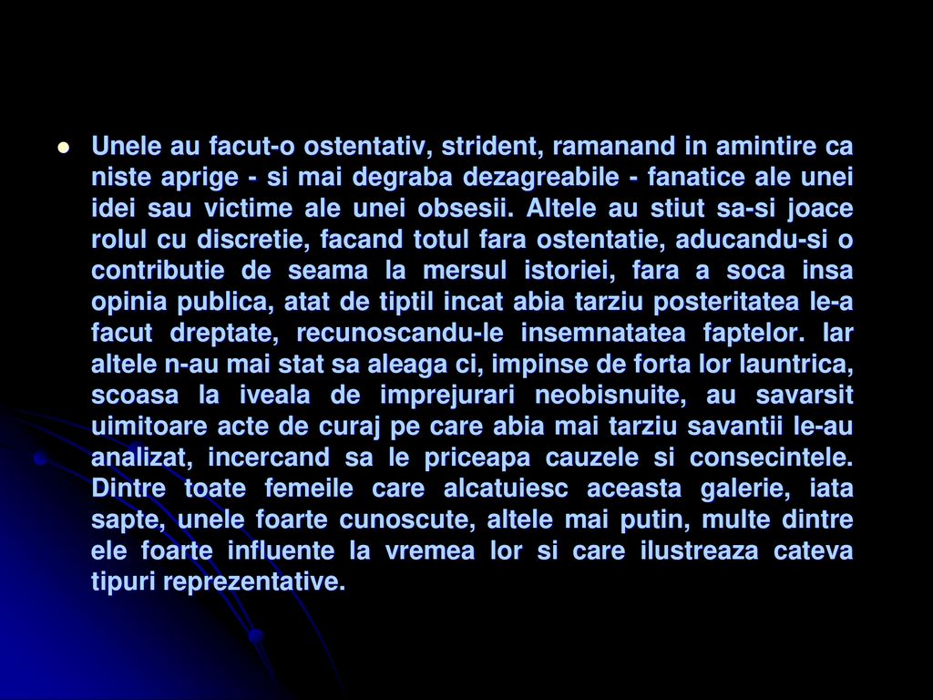 Unele au facut-o ostentativ, strident, ramanand in amintire ca niste aprige - si mai degraba dezagreabile - fanatice ale unei idei sau victime ale unei obsesii.