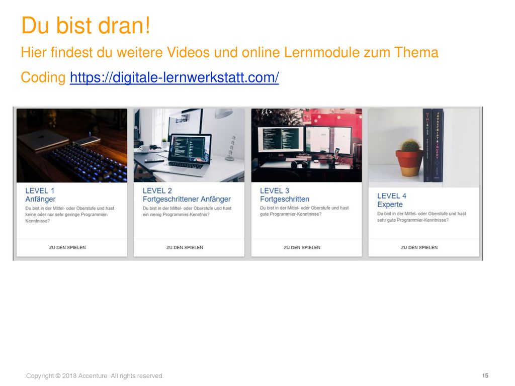 Du bist dran! Hier findest du weitere Videos und online Lernmodule zum Thema Coding
