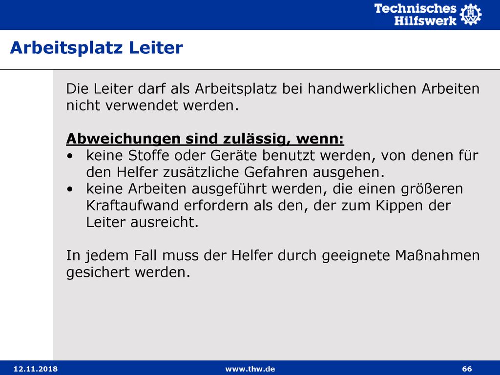 Arbeitsplatz Leiter Die Leiter darf als Arbeitsplatz bei handwerklichen Arbeiten nicht verwendet werden.