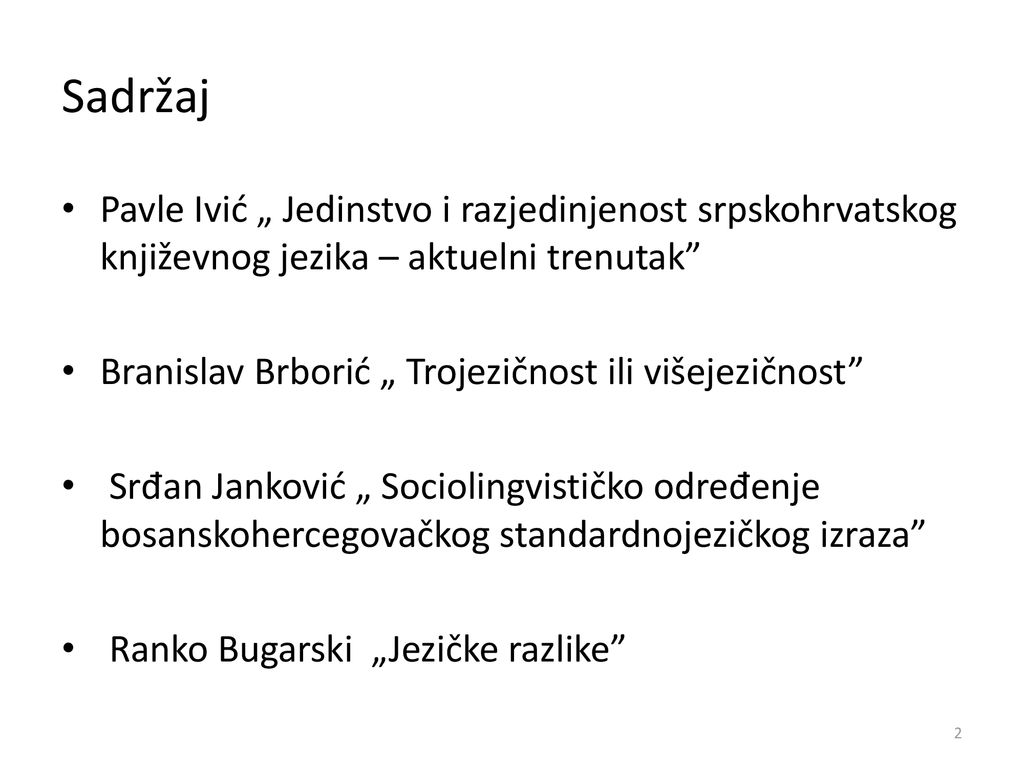 Sadržaj Pavle Ivić „ Jedinstvo i razjedinjenost srpskohrvatskog književnog jezika – aktuelni trenutak