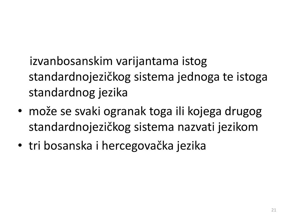 izvanbosanskim varijantama istog standardnojezičkog sistema jednoga te istoga standardnog jezika