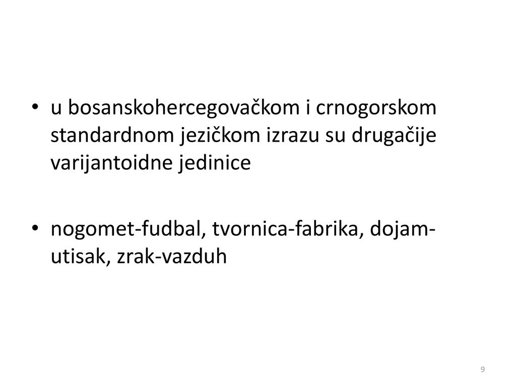 u bosanskohercegovačkom i crnogorskom standardnom jezičkom izrazu su drugačije varijantoidne jedinice