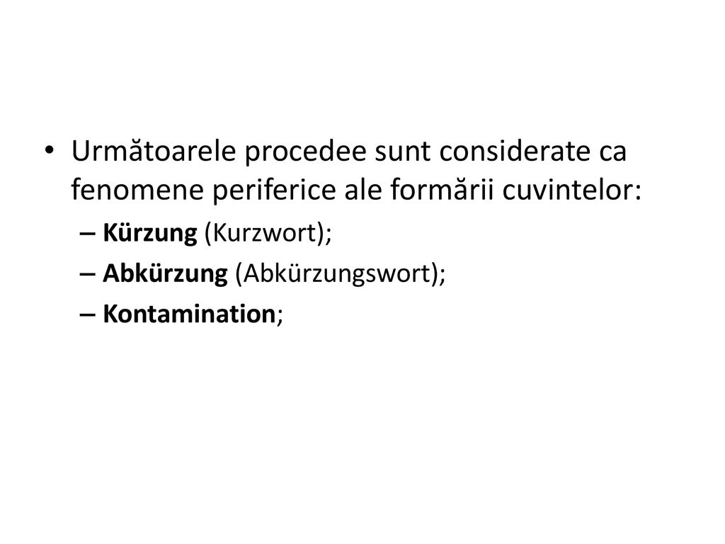 Următoarele procedee sunt considerate ca fenomene periferice ale formării cuvintelor: