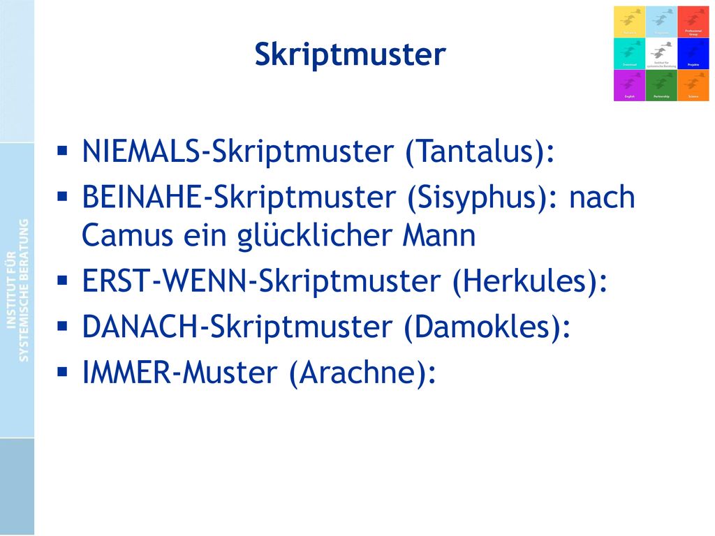 Skriptmuster NIEMALS-Skriptmuster (Tantalus): BEINAHE-Skriptmuster (Sisyphus): nach Camus ein glücklicher Mann.