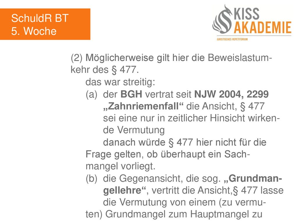 SchuldR BT 5. Woche. (2) Möglicherweise gilt hier die Beweislastum- kehr des § 477. das war streitig: