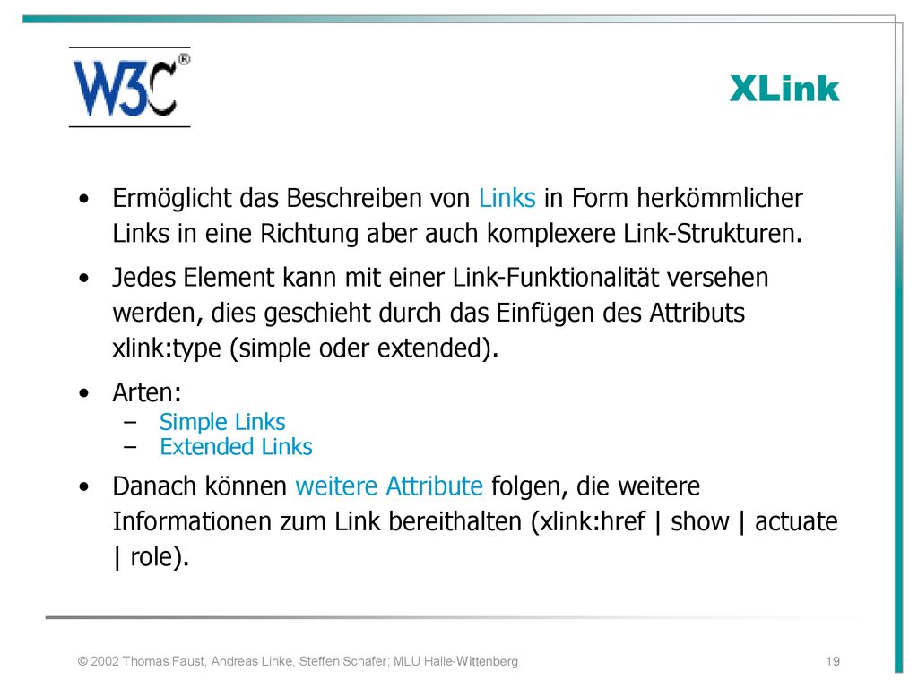 XLink. Ermöglicht das Beschreiben von Links in Form herkömmlicher Links in eine Richtung aber auch komplexere Link-Strukturen.