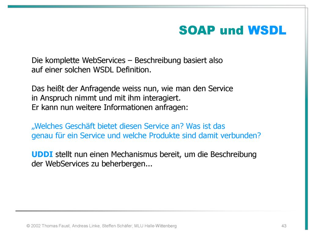 SOAP und WSDL Die komplette WebServices – Beschreibung basiert also
