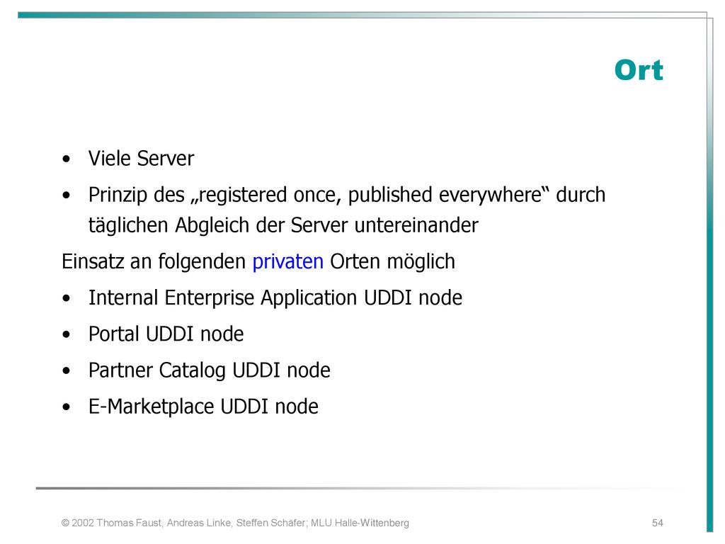 Ort. Viele Server. Prinzip des „registered once, published everywhere durch täglichen Abgleich der Server untereinander.