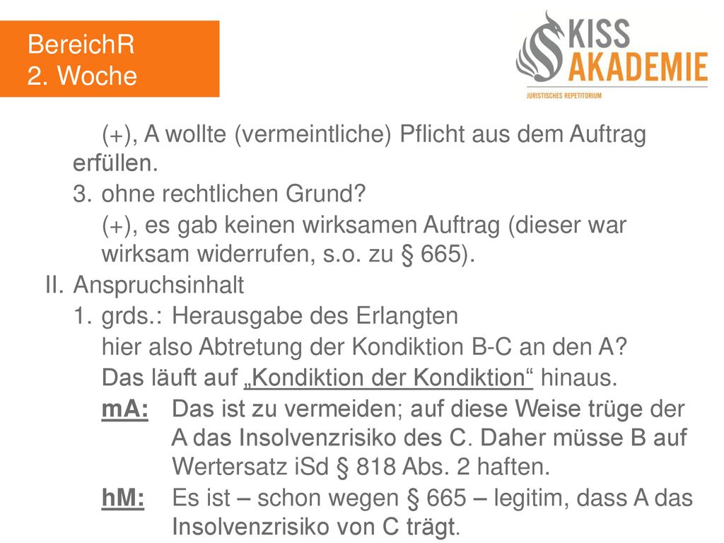 BereichR 2. Woche. (+), A wollte (vermeintliche) Pflicht aus dem Auftrag erfüllen. 3. ohne rechtlichen Grund