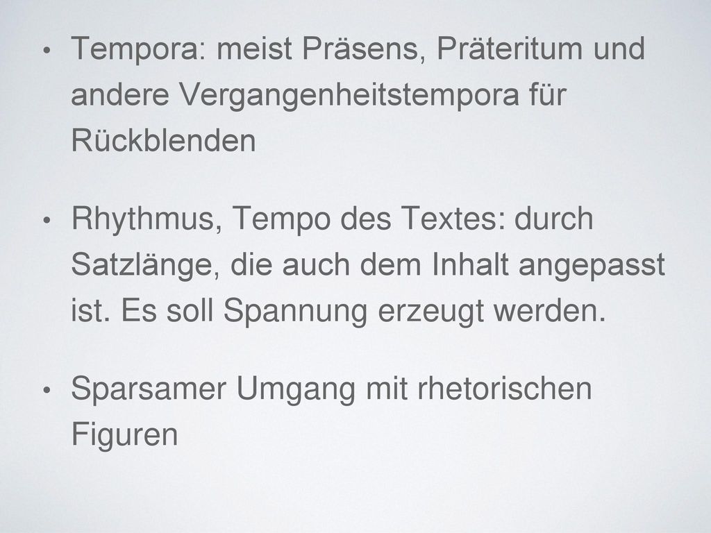 Tempora: meist Präsens, Präteritum und andere Vergangenheitstempora für Rückblenden