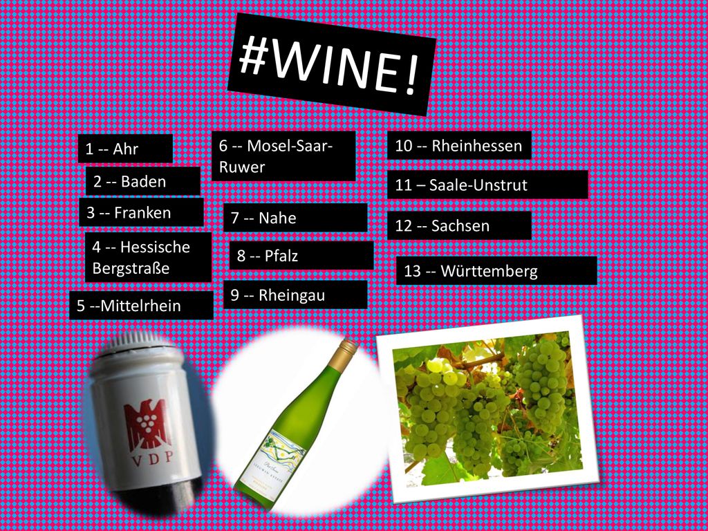 #WINE! 1 -- Ahr 6 -- Mosel-Saar-Ruwer Rheinhessen 2 -- Baden