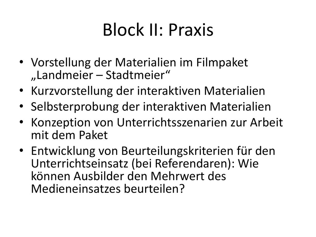Block II: Praxis Vorstellung der Materialien im Filmpaket „Landmeier – Stadtmeier Kurzvorstellung der interaktiven Materialien.