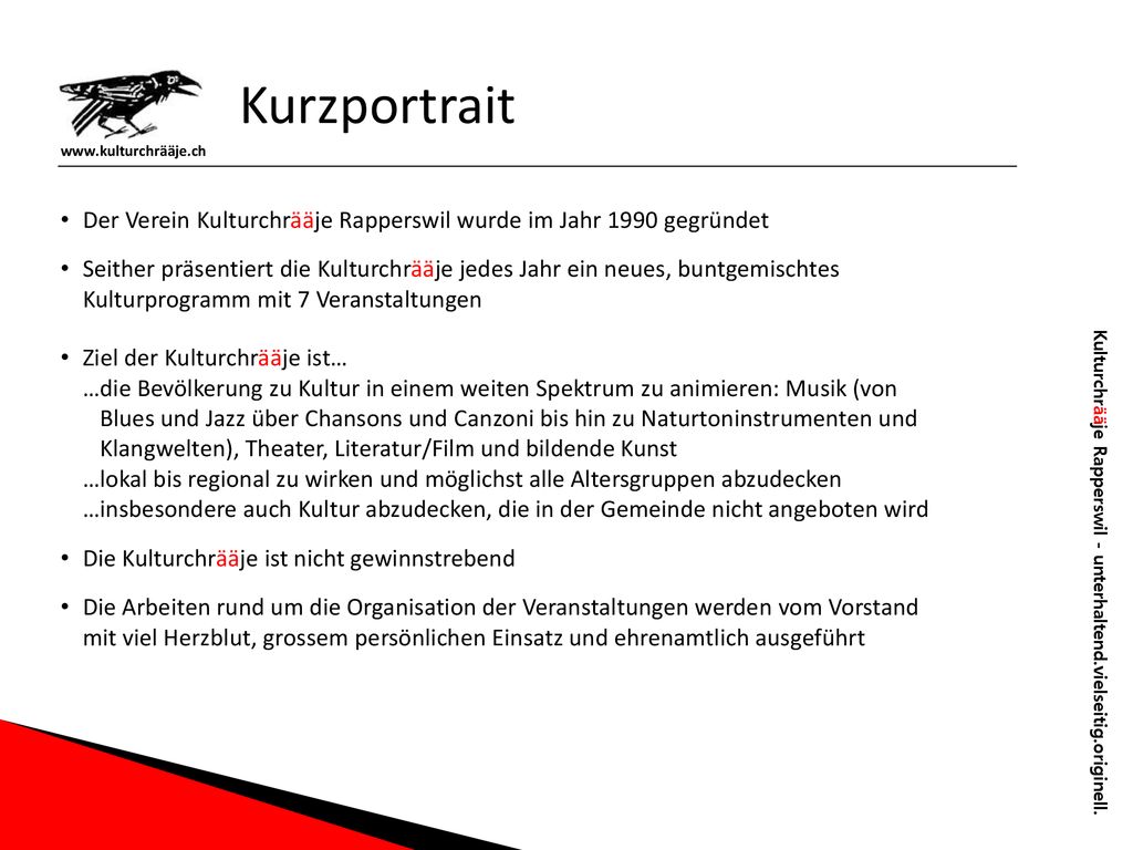 Kurzportrait   Der Verein Kulturchrääje Rapperswil wurde im Jahr 1990 gegründet.