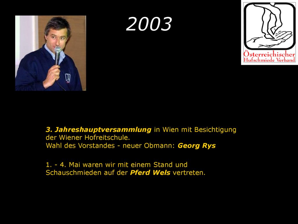 Jahreshauptversammlung in Wien mit Besichtigung der Wiener Hofreitschule. Wahl des Vorstandes - neuer Obmann: Georg Rys.