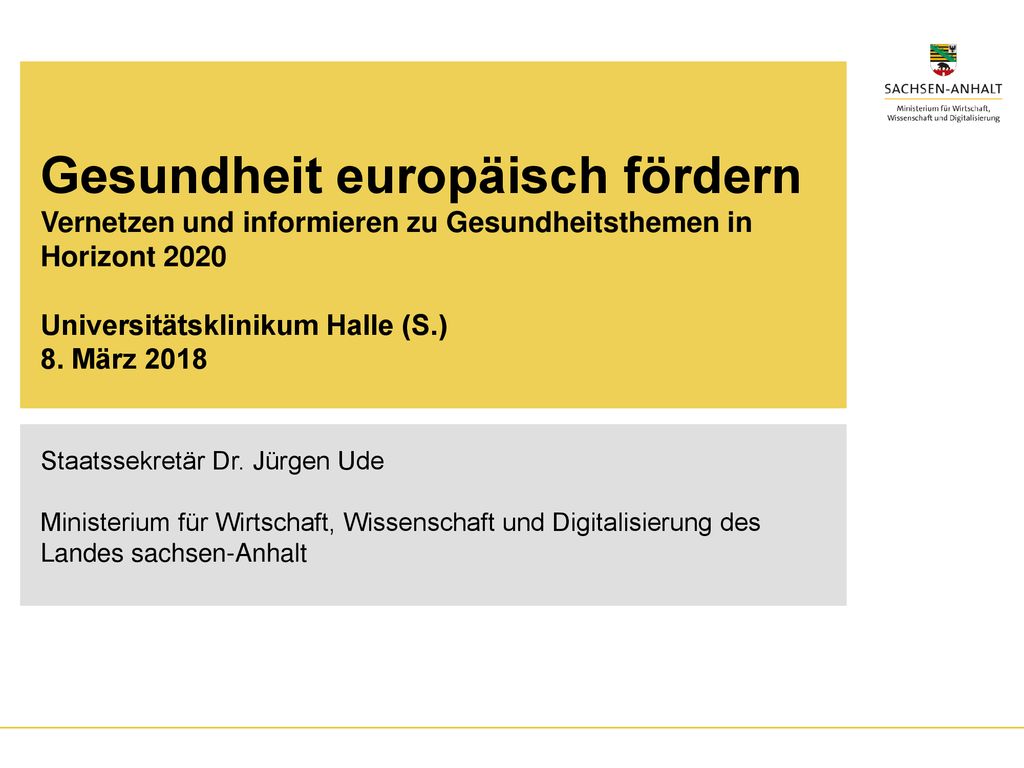 Gesundheit europäisch fördern Vernetzen und informieren zu Gesundheitsthemen in Horizont 2020 Universitätsklinikum Halle (S.) 8. März 2018