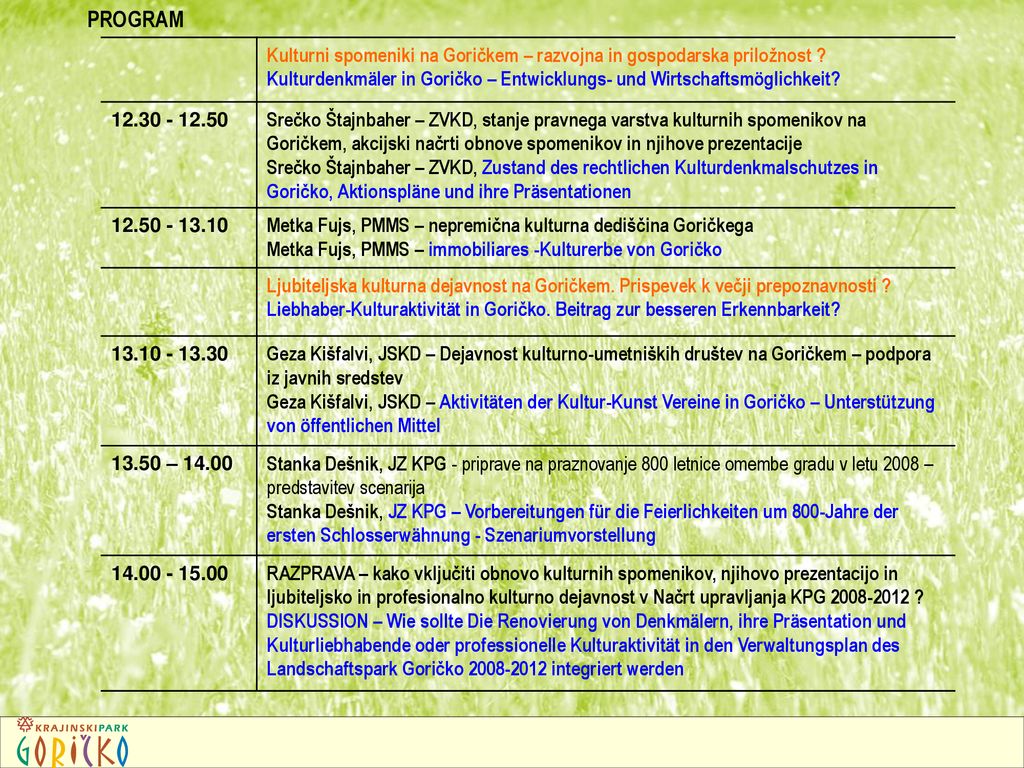 PROGRAM Kulturni spomeniki na Goričkem – razvojna in gospodarska priložnost Kulturdenkmäler in Goričko – Entwicklungs- und Wirtschaftsmöglichkeit