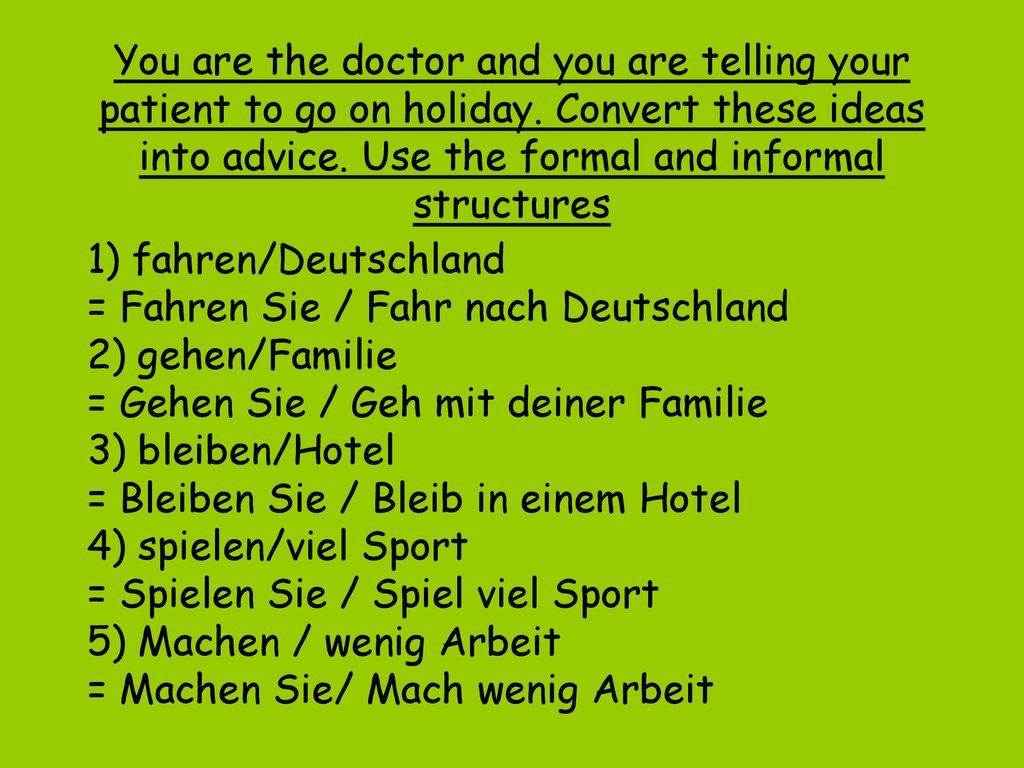 You are the doctor and you are telling your patient to go on holiday