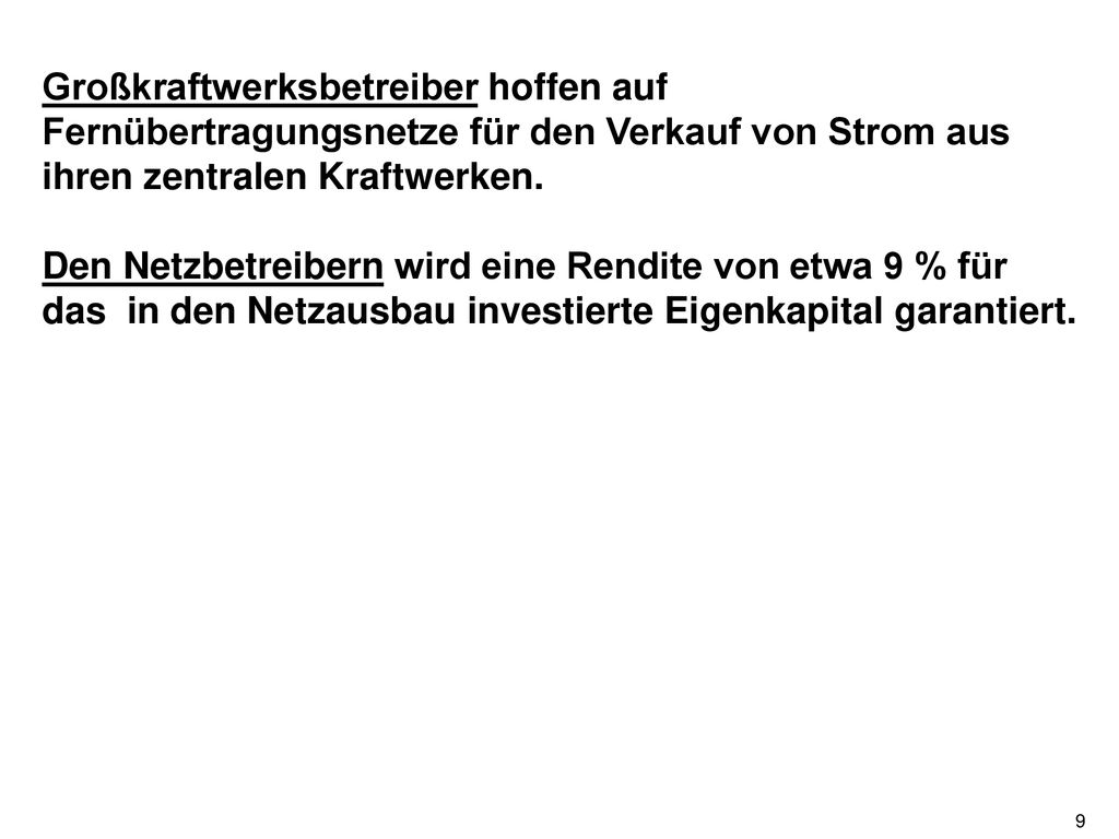 Großkraftwerksbetreiber hoffen auf Fernübertragungsnetze für den Verkauf von Strom aus ihren zentralen Kraftwerken.