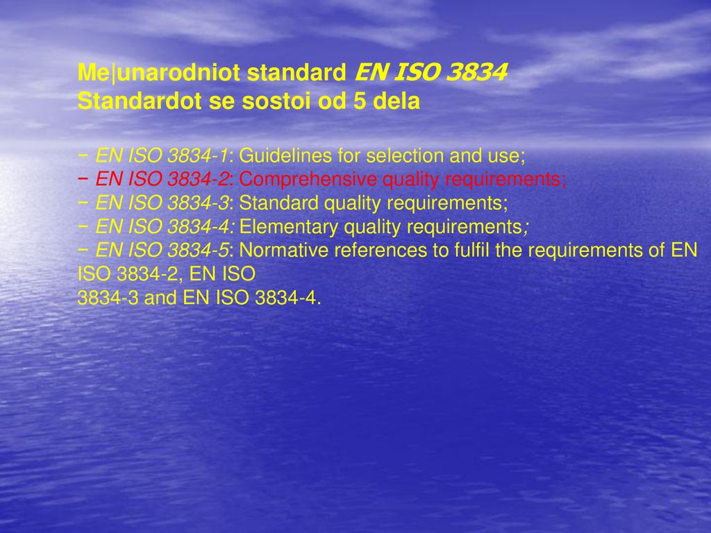 Me|unarodniot standard EN ISO 3834 Standardot se sostoi od 5 dela