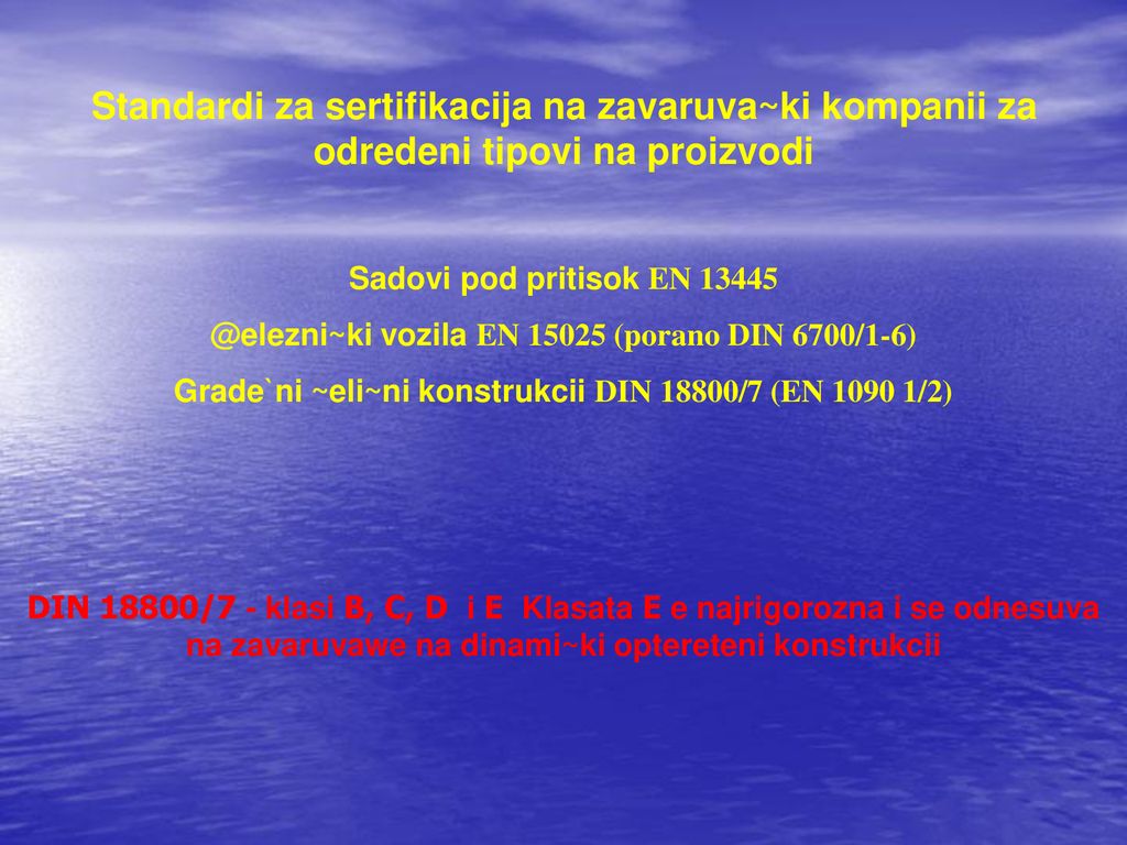 Standardi za sertifikacija na zavaruva~ki kompanii za odredeni tipovi na proizvodi