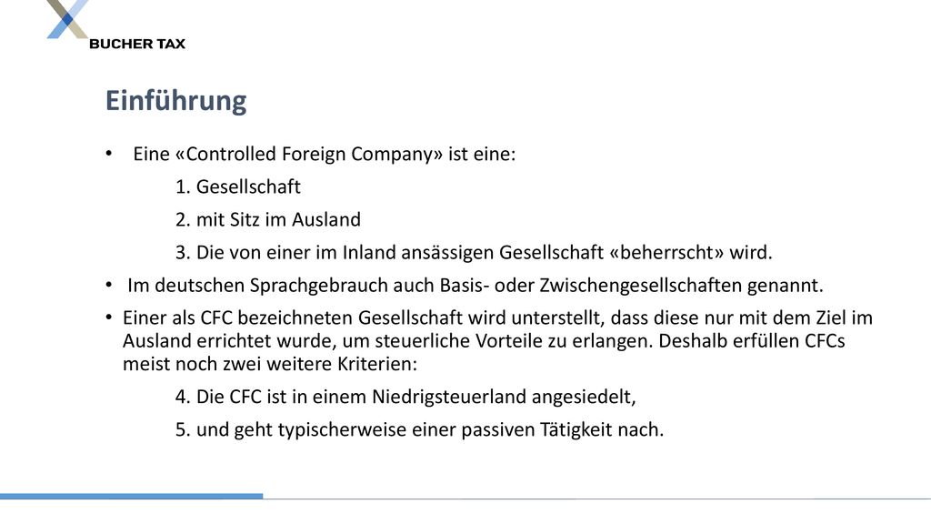 Einführung Eine «Controlled Foreign Company» ist eine: 1. Gesellschaft