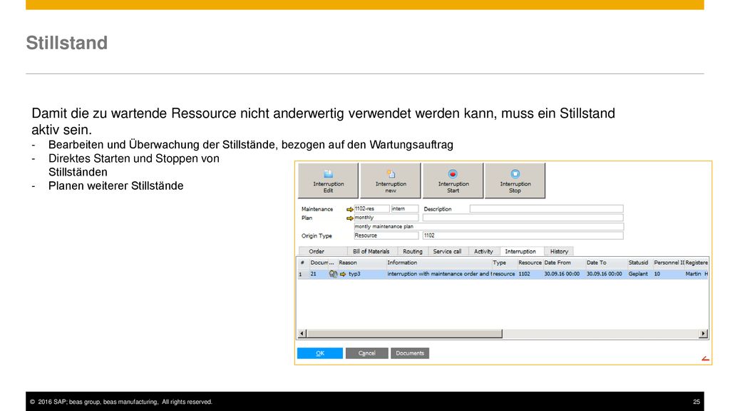 Stillstand Damit die zu wartende Ressource nicht anderwertig verwendet werden kann, muss ein Stillstand aktiv sein.