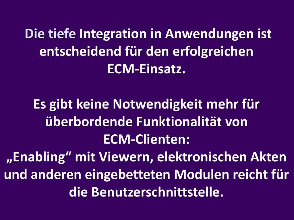 Die tiefe Integration in Anwendungen ist entscheidend für den erfolgreichen ECM-Einsatz.