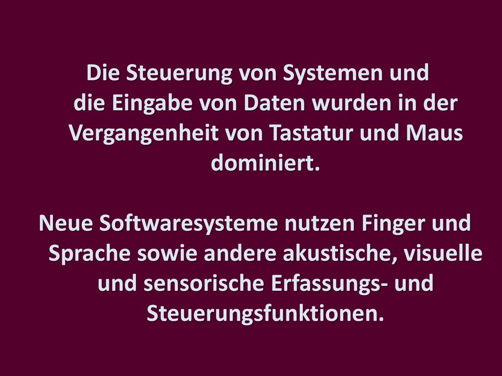 Die Steuerung von Systemen und die Eingabe von Daten wurden in der Vergangenheit von Tastatur und Maus dominiert.