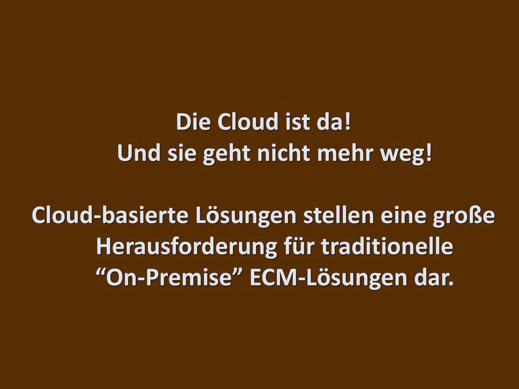 Die Cloud ist da! Und sie geht nicht mehr weg!