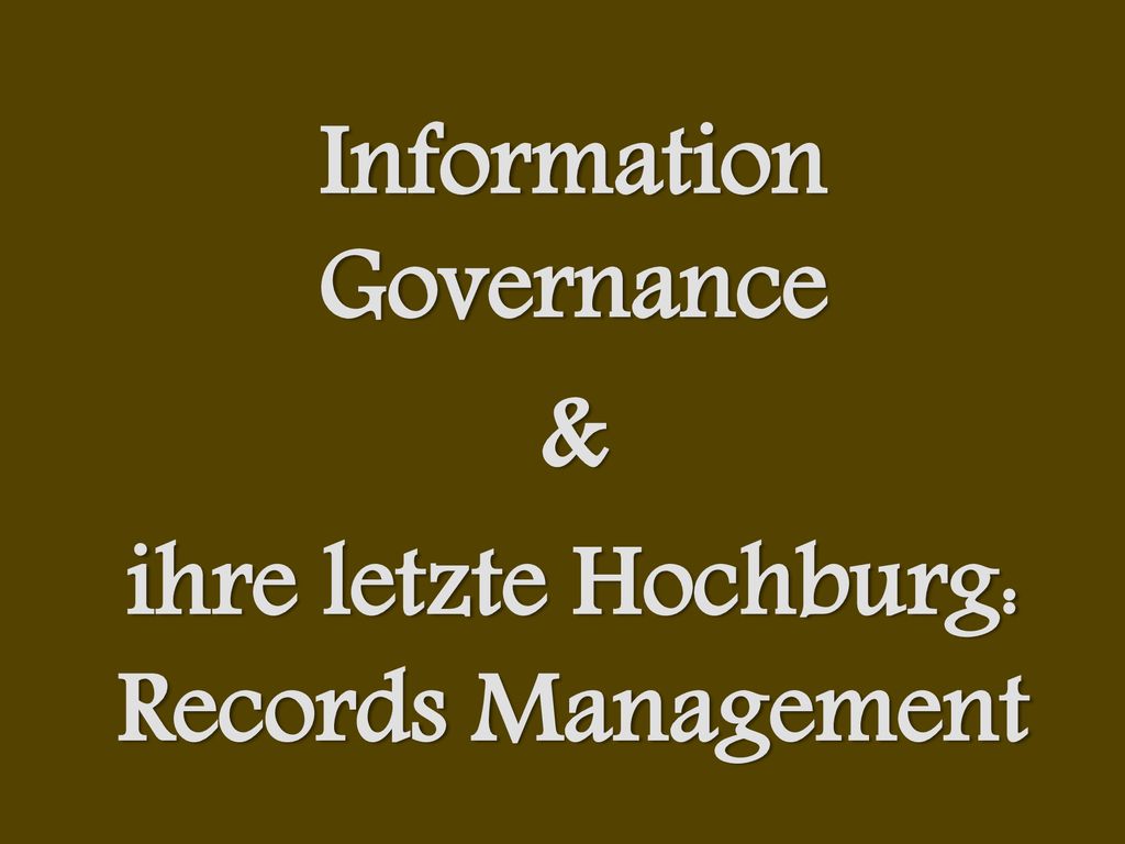 Information Governance ihre letzte Hochburg: Records Management