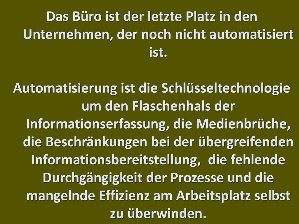Das Büro ist der letzte Platz in den Unternehmen, der noch nicht automatisiert ist.