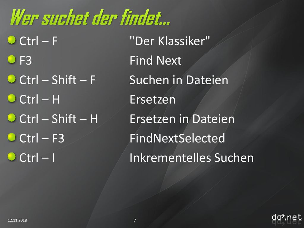 Wer suchet der findet… Ctrl – F Der Klassiker F3 Find Next