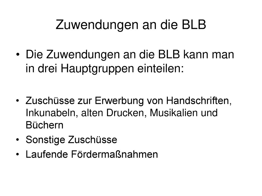 Zuwendungen an die BLB Die Zuwendungen an die BLB kann man in drei Hauptgruppen einteilen: