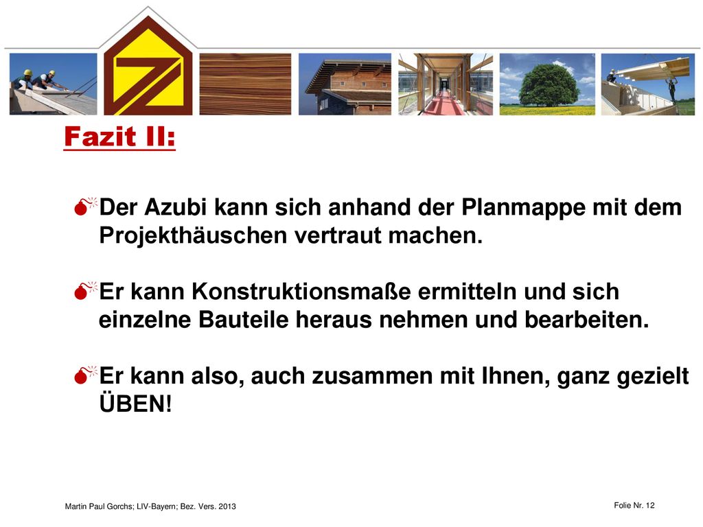 Fazit II: Der Azubi kann sich anhand der Planmappe mit dem Projekthäuschen vertraut machen.