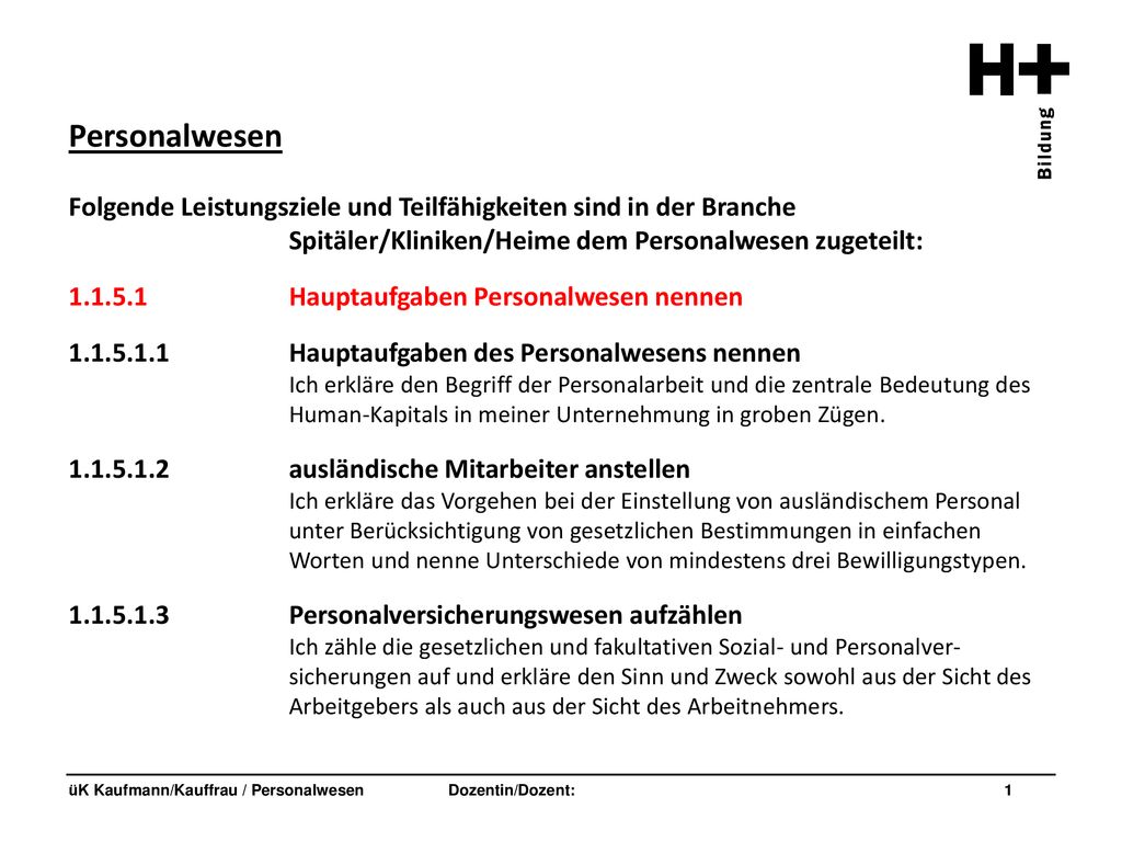 Personalwesen Folgende Leistungsziele und Teilfähigkeiten sind in der Branche Spitäler/Kliniken/Heime dem Personalwesen zugeteilt: