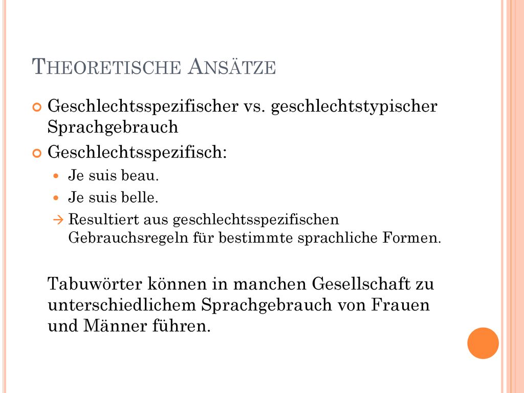 Theoretische Ansätze Geschlechtsspezifischer vs. geschlechtstypischer Sprachgebrauch. Geschlechtsspezifisch: