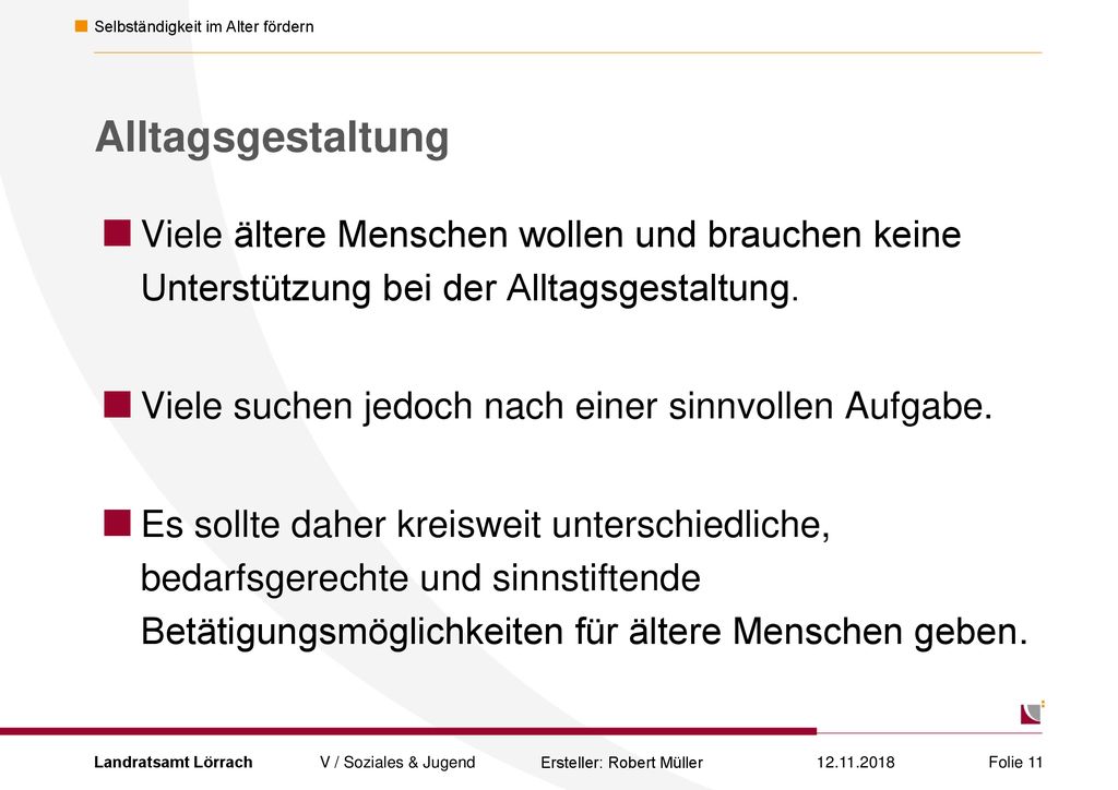 Alltagsgestaltung Viele ältere Menschen wollen und brauchen keine Unterstützung bei der Alltagsgestaltung.