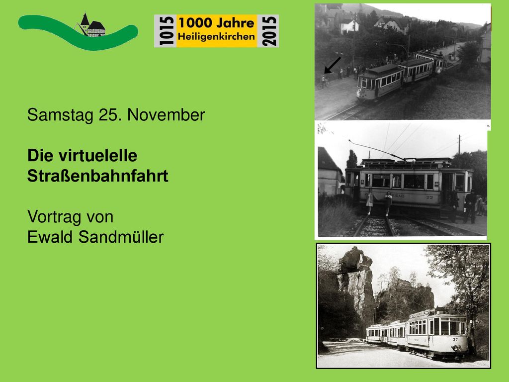 Samstag 25. November Die virtuelelle Straßenbahnfahrt Vortrag von Ewald Sandmüller