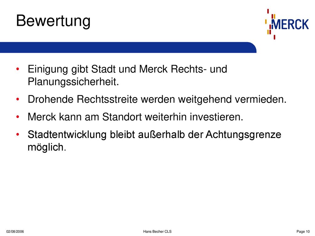 Bewertung Einigung gibt Stadt und Merck Rechts- und Planungssicherheit. Drohende Rechtsstreite werden weitgehend vermieden.