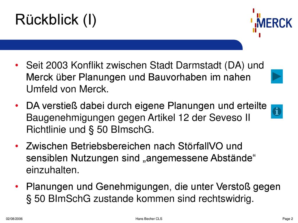 xx/xx/xxxx Rückblick (I) Seit 2003 Konflikt zwischen Stadt Darmstadt (DA) und Merck über Planungen und Bauvorhaben im nahen Umfeld von Merck.