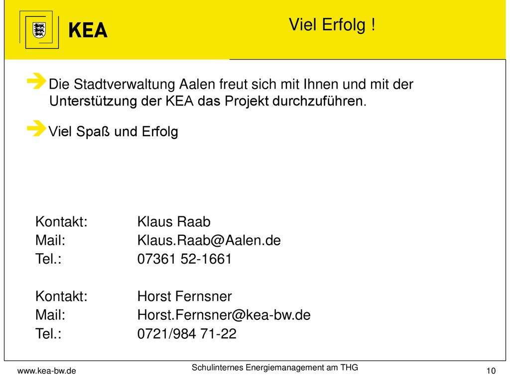 Viel Erfolg ! Die Stadtverwaltung Aalen freut sich mit Ihnen und mit der Unterstützung der KEA das Projekt durchzuführen.