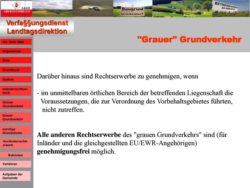 Grauer Grundverkehr Darüber hinaus sind Rechtserwerbe zu genehmigen, wenn. im unmittelbaren örtlichen Bereich der betreffenden Liegenschaft die.
