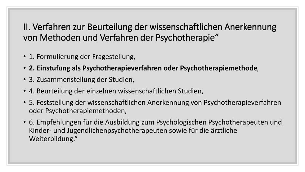 II. Verfahren zur Beurteilung der wissenschaftlichen Anerkennung von Methoden und Verfahren der Psychotherapie