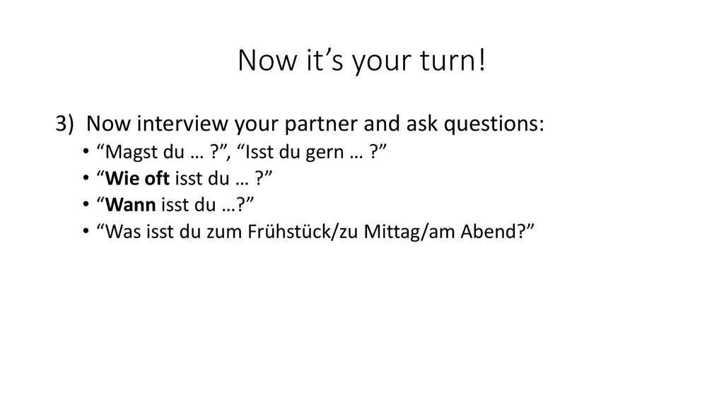 Now it’s your turn! Now interview your partner and ask questions: