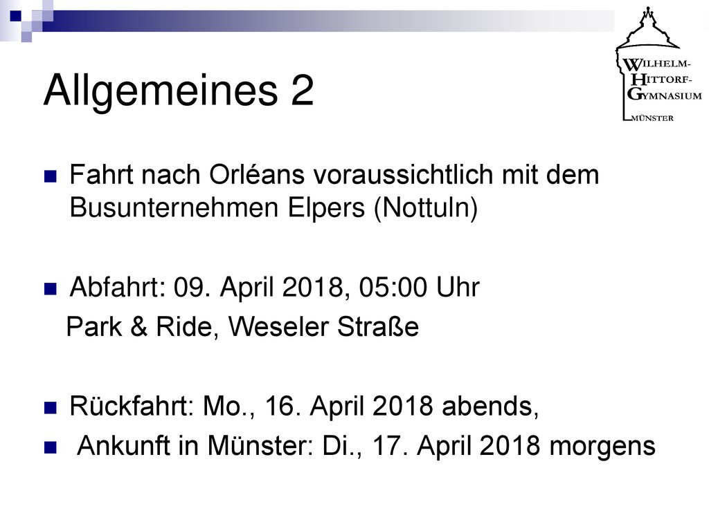 Allgemeines 2 Fahrt nach Orléans voraussichtlich mit dem Busunternehmen Elpers (Nottuln) Abfahrt: 09. April 2018, 05:00 Uhr.