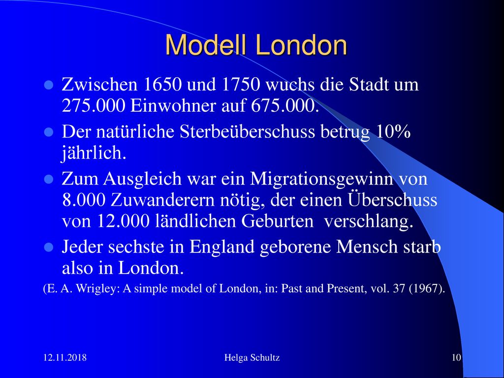 Modell London Zwischen 1650 und 1750 wuchs die Stadt um Einwohner auf Der natürliche Sterbeüberschuss betrug 10% jährlich.