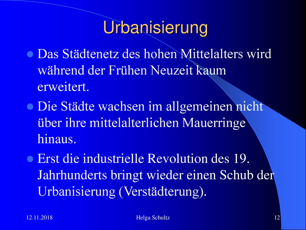 Urbanisierung Das Städtenetz des hohen Mittelalters wird während der Frühen Neuzeit kaum erweitert.