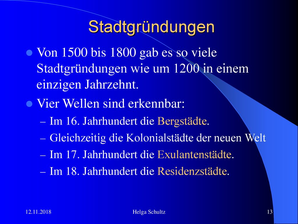 Stadtgründungen Von 1500 bis 1800 gab es so viele Stadtgründungen wie um 1200 in einem einzigen Jahrzehnt.