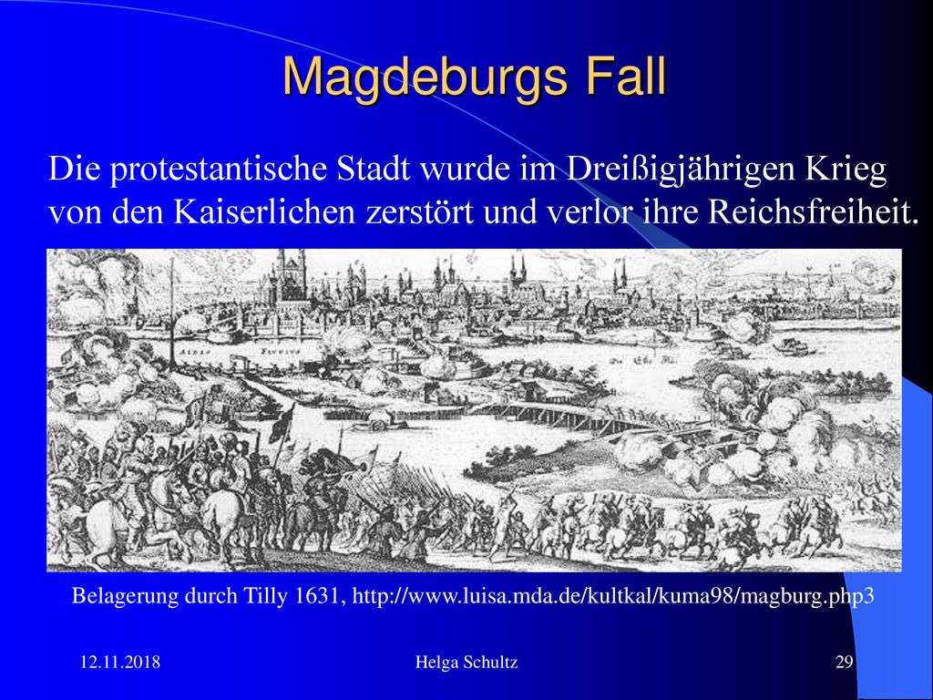 Magdeburgs Fall Die protestantische Stadt wurde im Dreißigjährigen Krieg von den Kaiserlichen zerstört und verlor ihre Reichsfreiheit.