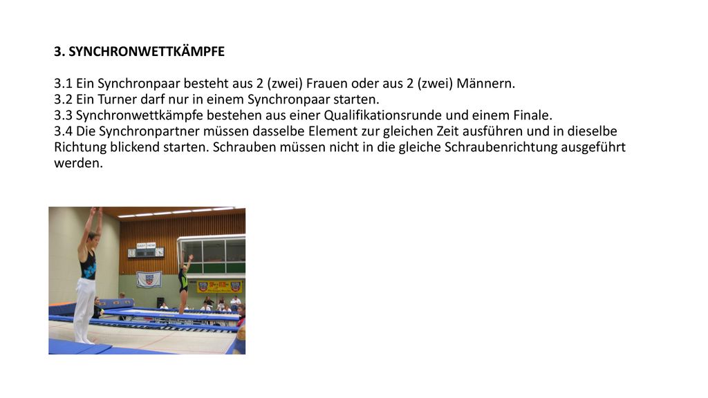 3. SYNCHRONWETTKÄMPFE 3.1 Ein Synchronpaar besteht aus 2 (zwei) Frauen oder aus 2 (zwei) Männern.